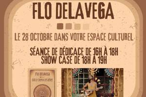 // DÉDICACE + SHOWCASE : FLO DELAVEGA //