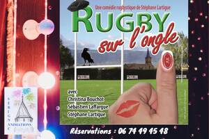 Rugby sur l'ongle une comédie de Stéphane Lartigue