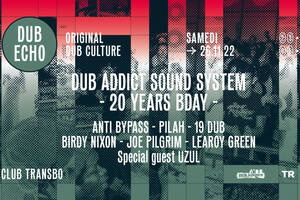 DUB ECHO X DUB ADDICT SOUND SYSTEM : 20 YEARS BDAY !