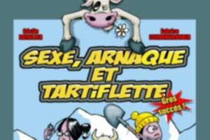 Sexe, arnaque et tartiflette