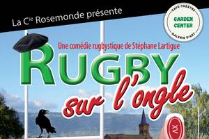 RUGBY SUR  L'ONGLE  une comédie de Stéphane Lartigue