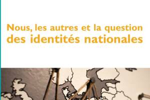 Nous, les autres et la question des identités nationales