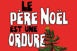 Le père Noel est une ordure