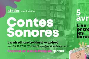 Atelier Contes Sonores > Live entre les Livres à Landrethun-le-Nord