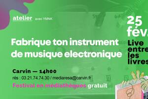 Atelier Fabrique ton Instrument de Musique Electronique avec YMNK > Live entre les Livres à Carvin