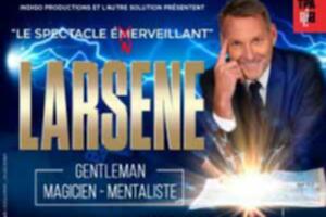 Larsène un spectacle éNerveillant !