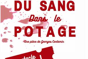 Du sang dans le potage - Théâtre