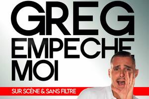 Greg empêche moi sur scène et sans filtre