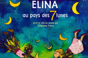 ÉLINA AU PAYS DES 7 LUNES Un spectacle familial, magique et féerique, à partir de 6 ans.