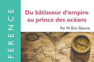 Du bâtisseur d'empire au prince des océans