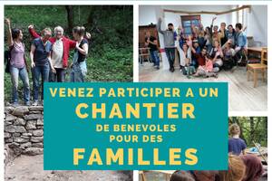 envie de vivre des vacances actives? Un chantier bénévoles à vivre en familles!