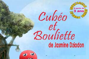 CUBÉO ET BOULIETTE Humour & magie pour 3-6 ans