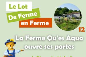 Le Lot de Ferme en Ferme - La Ferme Qu'es Aquo ouvre ses portes !