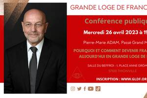 Conférence donnée par Pierre Marie ADAM. Comment et pourquoi devenir Franc Maçon en grande loge de France aujourd'hui?