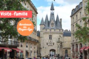 Visite-famille : Bordeaux au Moyen-Âge