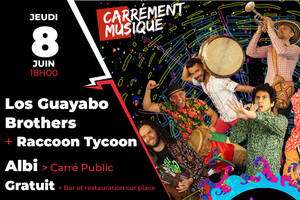 LOS GUAYABO BROTHERS + RACCOON TYCOON [CARREMENT MUSIQUE]