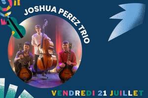 Millau Jazz Festival - Joshua Perez Trio - 21 Juillet