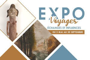 Exposition - Voyages : échanges et influences