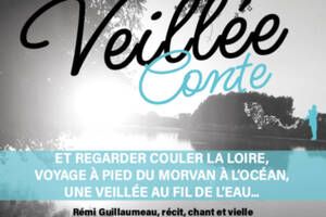 Veillée « Et regarder couler la Loire, voyage à pied du Morvan à L’Océan, une veillée au fil de l’eau. »