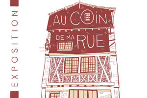 Exposition : Au coin de ma rue