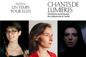 Festival UN TEMPS POUR ELLES / CHANTS DE LUMIERES