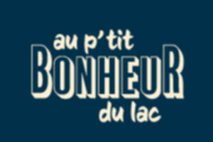 Au P'tit Bonheur du Lac