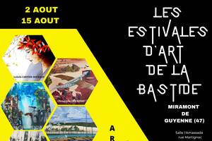 EXPO 4 - LES ESTIVALES D'ART DE LA BASTIDE 2/8 - 15/8