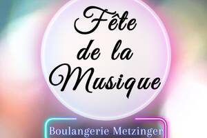 Fête de la Musique - BOULANGERIE METZINGER