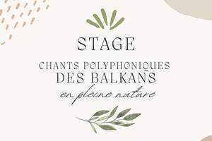 Stage chants polyphoniques des Balkans en pleine Nature - Ferme du Grand Cros (24)
