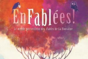 Enfablées ! Le Monde merveilleux des Fables de La Fontaine