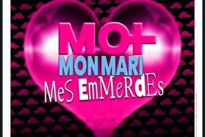 Moi, mon mari, mes emmerdes