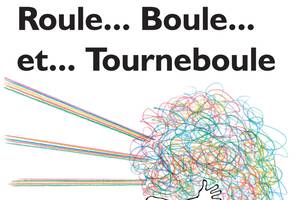 Roule... Boule... et... Tourneboule