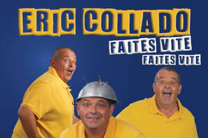 Eric COLLADO dans Faites vite, Faites viteR