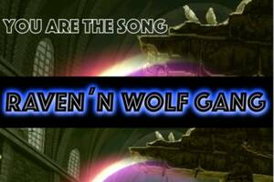 RAVEN'N WOLF GANG ​​  You are the song