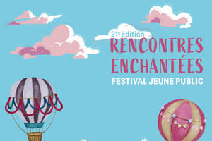 21ème édition du Festival Jeune Public Rencontres Enchantées