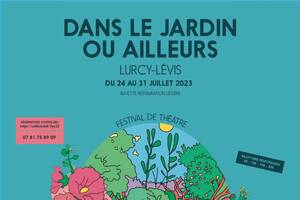 'Dans le jardin ou ailleurs', festival de théâtre, Lurcy-Lévis