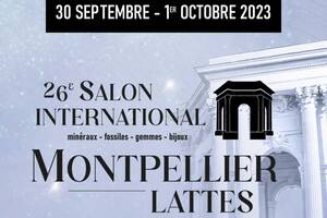 26ème Salon International Minéraux Fossiles Gemmes et Bijoux de Lattes - Montpellier (34)