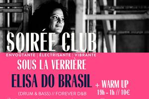 ELISA DO BRASIL + WARM UP // LES SOIRÉES CLUB SOUS LA VERRIÈRE