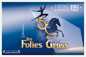 Les Folies Gruss 2023-24, Jubilé de la Compagnie A. Gruss 50 ans, 50 créations, ça se fête !