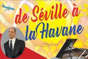 Invitation au voyage... de Séville à La Havane