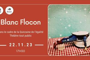 « Blanc Flocon » R.O.G.E.R. cie  (Théâtre, jeune public à partir de 5 ans)