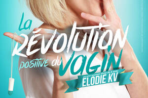 Elodie KV dans la révolution positive du vagin