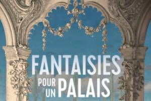 Exposition Fantaisies pour un palais