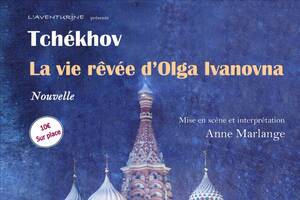 Représentation théâtrale « La vie rêvée d'Olga Ivanovna »