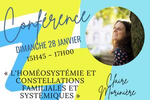 Conférence : l'Homéosystémie et Constellations familiales et systémiques