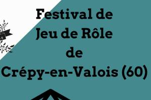 3e Festival du Jeu de Rôle de Crepy-en-Valois (60-Oise)