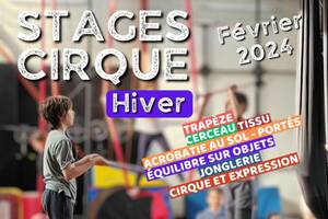 Stages de cirque Enfants et ados - Vacances de février 2024