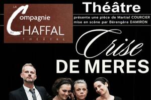 Soirée Théâtre : « CRISE DE MÈRES »