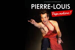 Pierre-Louis : Papa Moderne ?