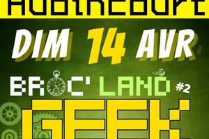 Broc' Land Geek de Audincourt